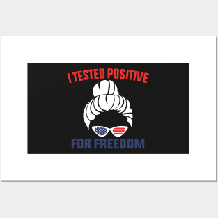 I Tested Positive For Freedom funny sarcastic freedom quote Posters and Art